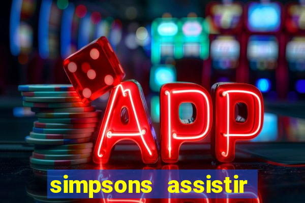 simpsons assistir online dublado